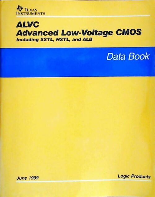 ALVC Advanced low-voltage CMOS Including SSTL, HSTL, and ALB : Data book 1999 - Collectif - Livre
