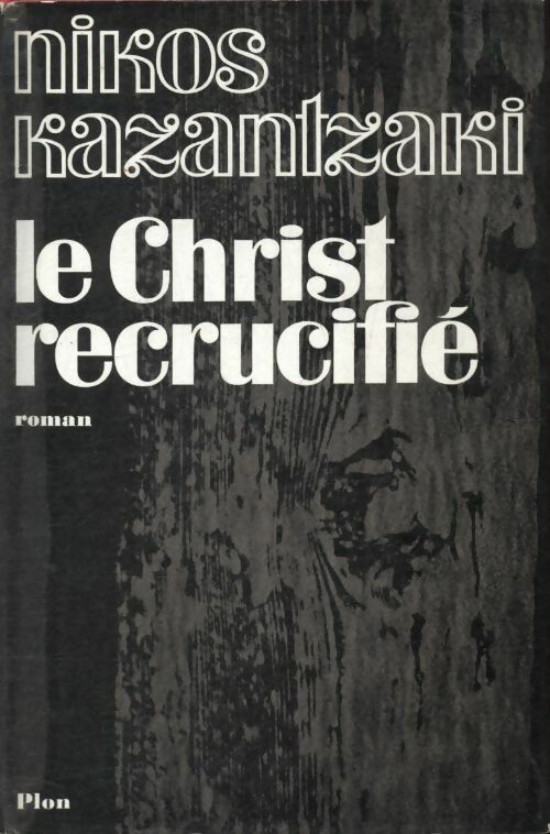 Le Christ recrucifié - Nikos Kazantzaki - Livre