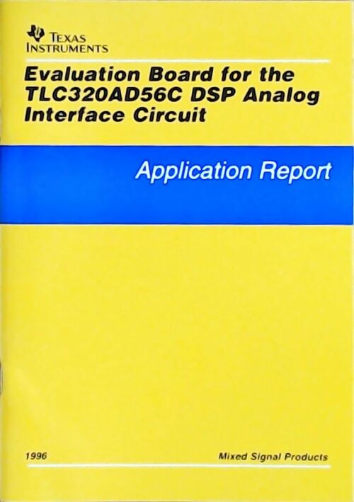 Evaluation board for the TLC320AD56C DSP analog interface circuit : Application report 1996 - Collectif - Livre