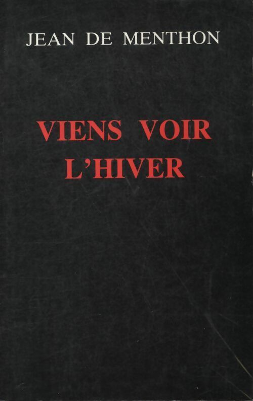 Viens voir l'hiver - Jean De Menthon - Livre