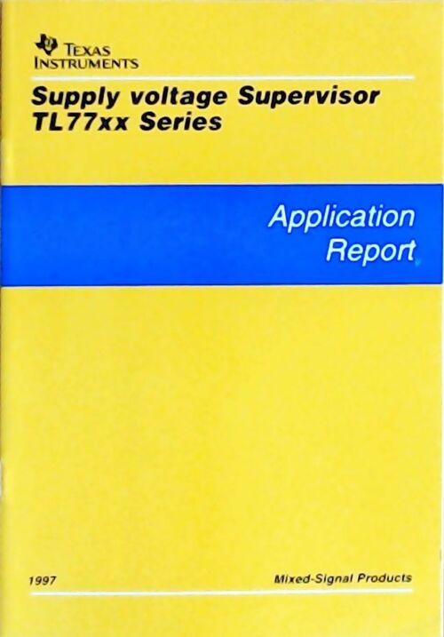 Supply voltage supervisor TL77xx series : Application report 1997 - Collectif - Livre