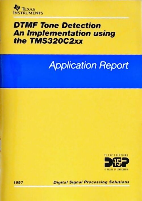DTMF tone detection an eimplementation using the TMS320C2xx : Application report 1997 - Collectif - Livre