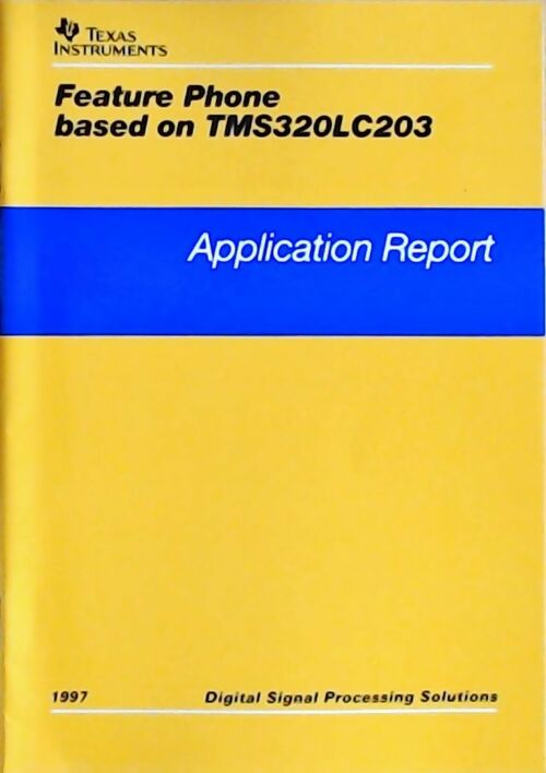 Feature phone based on TMS320LC203 : Application report 1997 - Collectif - Livre