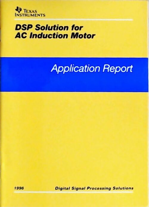 DSP solution for AC induction motor : Application report 1996 - Collectif - Livre