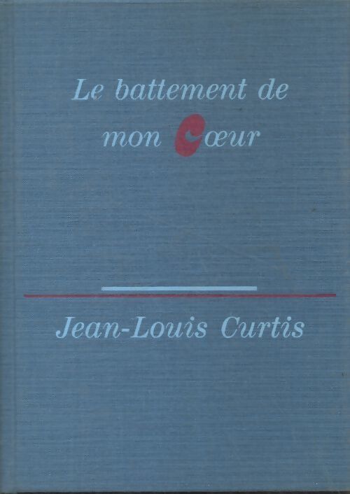 L'horizon dérobé Tome III : Le battement de mon coeur - Jean-Louis Curtis - Livre