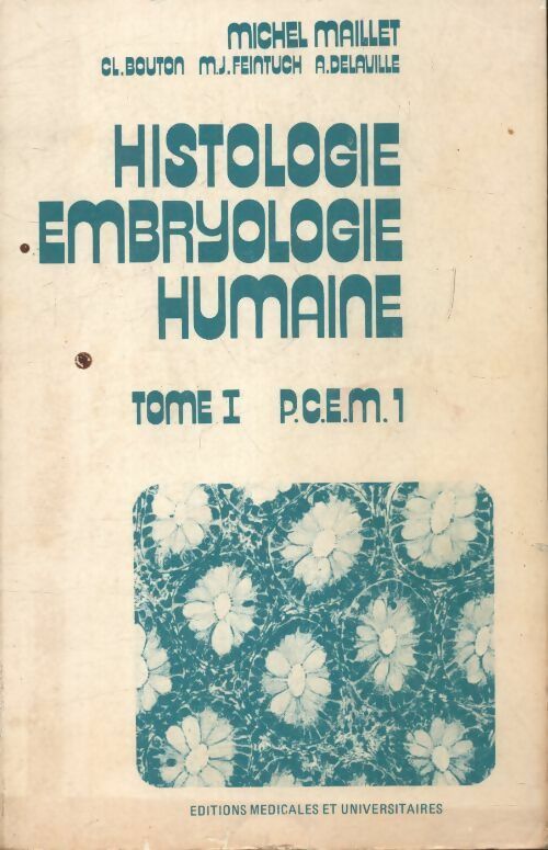 Histologie embryologie humaine Tome I - Michel Maillet - Livre