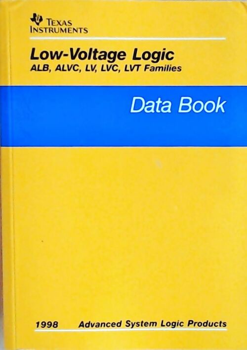 Low-voltage logic ALB, ALVC, LV, LVC, LVT families : Data book 1998 - Collectif - Livre
