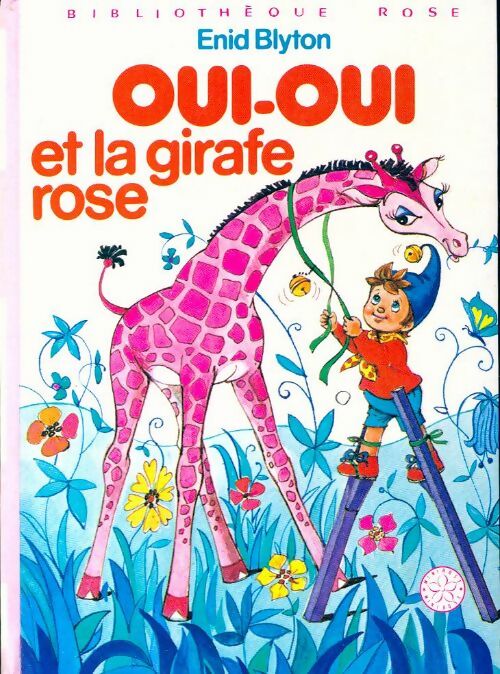 Oui-Oui et la girafe rose - Enid Blyton - Livre