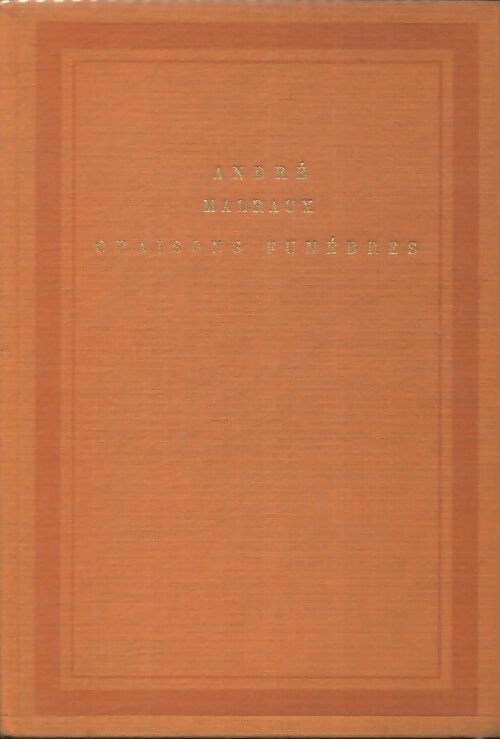 Oraisons funèbres - André Malraux - Livre