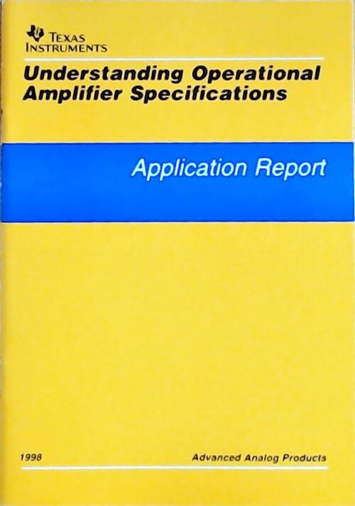Understanding operational amplifier specifications : Application report 1998 - Collectif - Livre