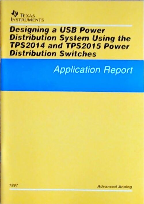 Designing a USB power ditribution system using the TPS2014 ans TPS2015 power distribution switches : Application report 1997 - Collectif - Livre