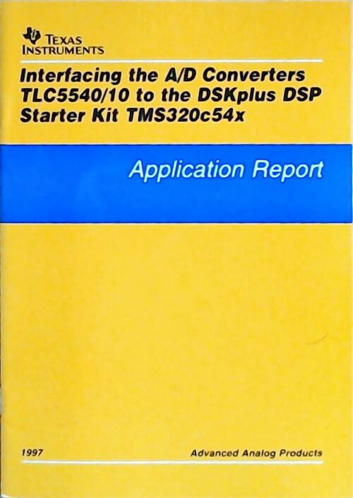 Interfacing the A/D converters TLC5540/10 to the DSKplus DSP starter kit TMS320c54x : Application report 1997 - Collectif - Livre