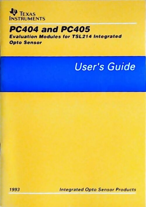 PC404 and PC405 Evaluation modules for TSL214 integrated opto sensor : User's guide 1993 - Collectif - Livre