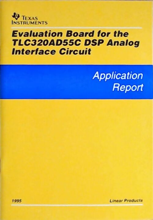 Evaluation board for the TLC320AD55C DSP analog interface circuit : Application report 1995 - Collectif - Livre