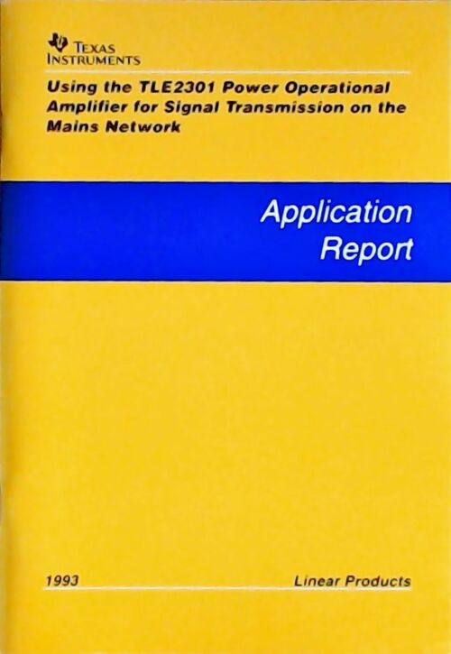 Using the TLE2301 power operational amplifier for signal transmission on the mains network : Application report 1993 - Collectif - Livre
