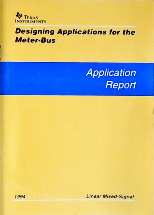 Designing applications for the meter-bus : Application report 1994 - Collectif - Livre