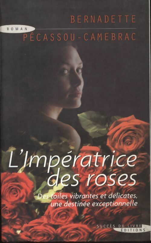 L'impératrice des roses - Bernadette Pécassou-Camebrac - Livre
