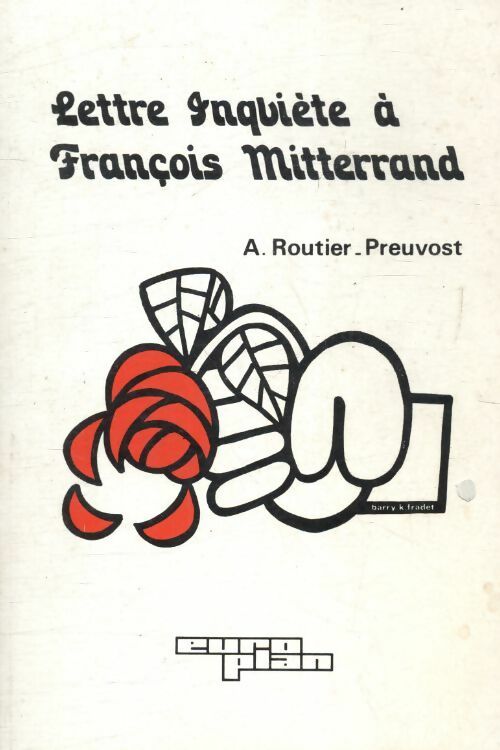 Lettre inquiète à François Mitterrand - A Routier-Preuvost - Livre