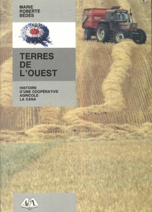 Terres de l'ouest : Histoire d'une coopérative agricole - Marie-Roberte Bédès - Livre