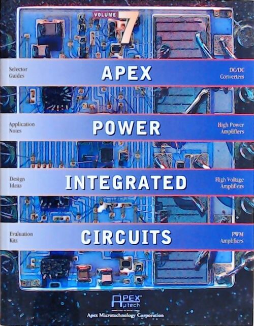 Apex power integrated circuits Volume 7 - Collectif - Livre