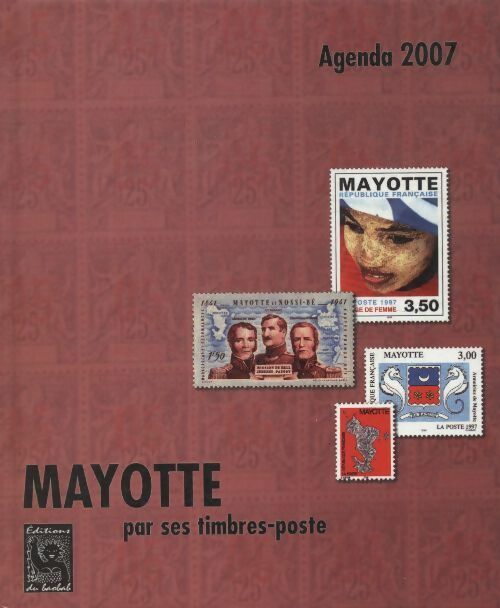 Agenda 2007 Mayotte par ses timbres-poste - Jean-François Hory - Livre