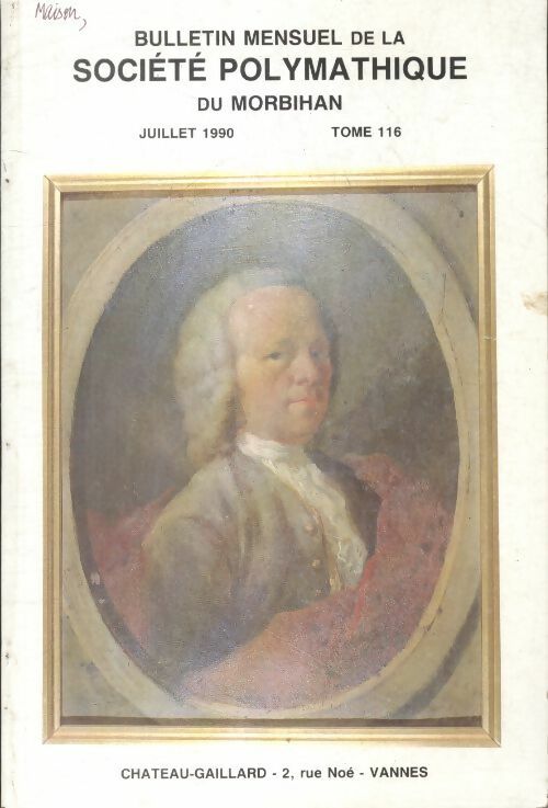 Bulletin mensuel de la société polymathique du Morbihan Tome 116 - Collectif - Livre