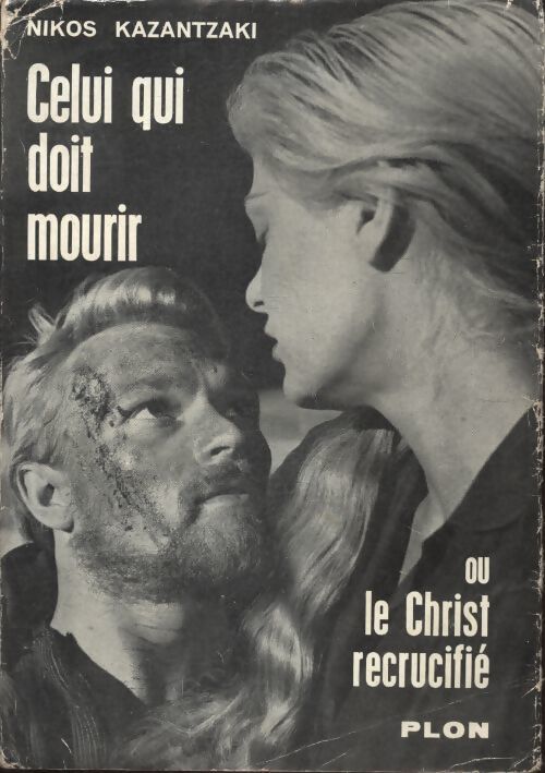 Celui qui doit mourir ou le christ recrucifié - Nikos Kazantzaki - Livre