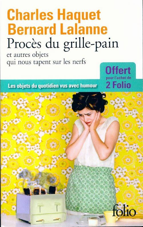 Procès du grille-pain et autres objets qui nous tapent sur les nerfs - Charles Haquet - Livre