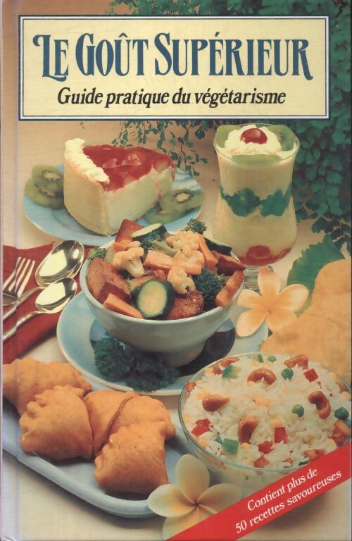 Le goût supérieur, guide pratique du végétarisme - Base Sur Les Enseignements De Sri Srimad A. C. Bhaktivedanta Swami Prabhupada - Livre