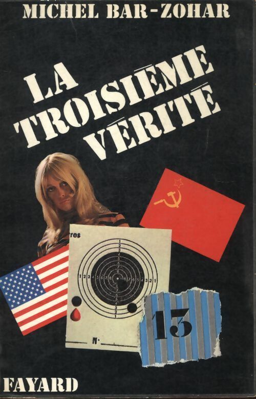 La troisième vérité - Michel Bar-Zohar - Livre