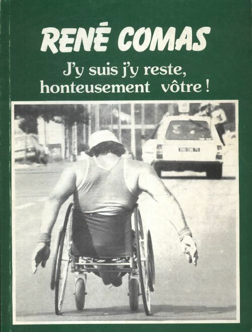 J'y suis j'y reste honteusement votre ! - René Comas - Livre