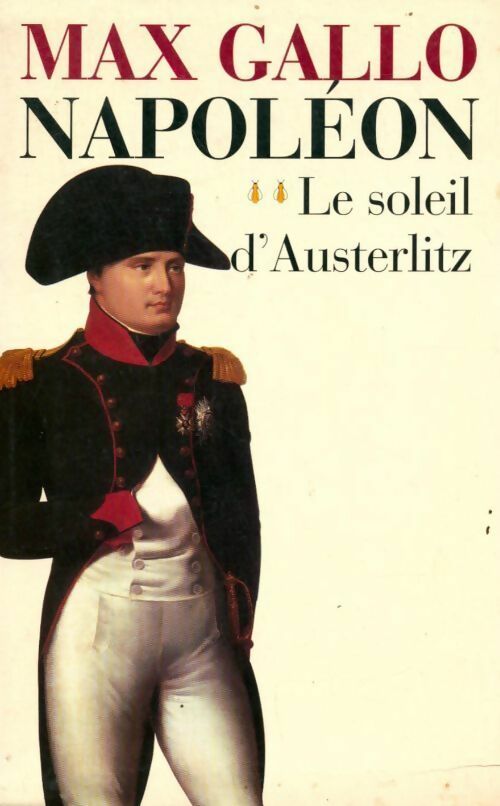 Napoléon Tome II : Le soleil d'Austerlitz - Max Gallo - Livre