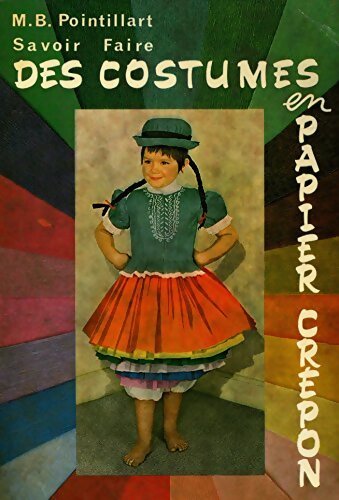 Savoir faire des costumes en papier crépon - M. B Pointillart - Livre