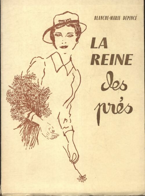 La reine des prés - Blanche Marie Depincé - Livre