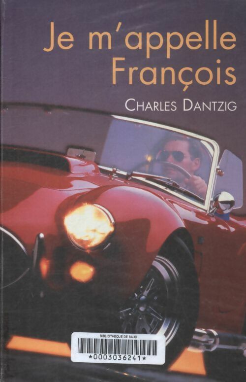 Je m'appelle François - Charles Dantzig - Livre