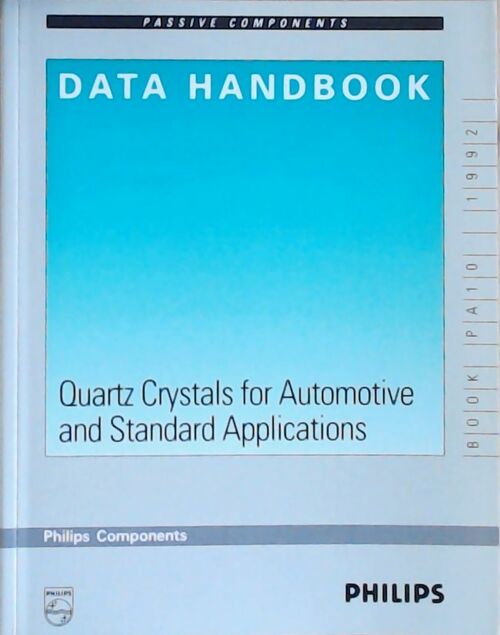 Quartz crystals for automotive and standard applications : Data handbook 1992 - Collectif - Livre