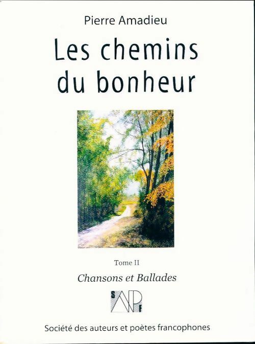 Les chemins du bonheur Tome II : Chansons et Ballades - Pierre Amadieu - Livre