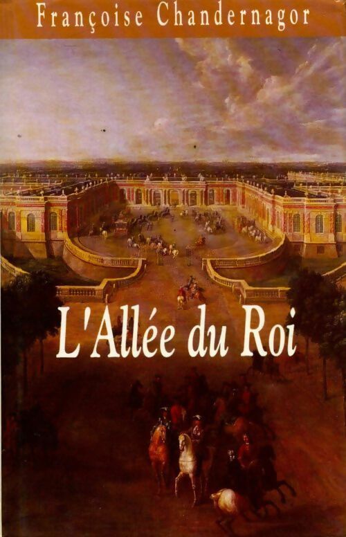 L'allée du roi - Chandernagor Françoise - Livre