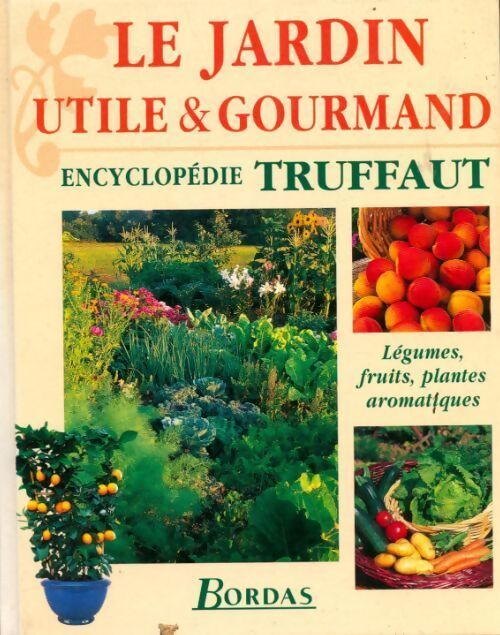 Le jardin utile & gourmand - Collectif - Livre