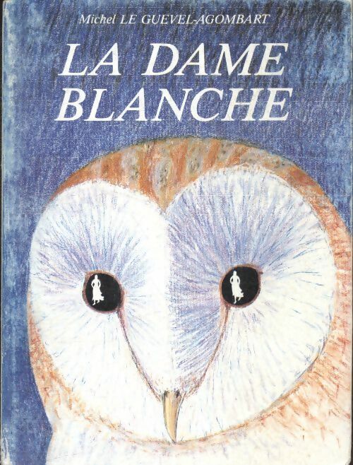 La dame blanche - Michel Le Guevel-Agombart - Livre