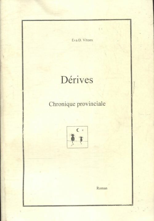 Dérives chronique provinciale - Eva D. Vitonx - Livre