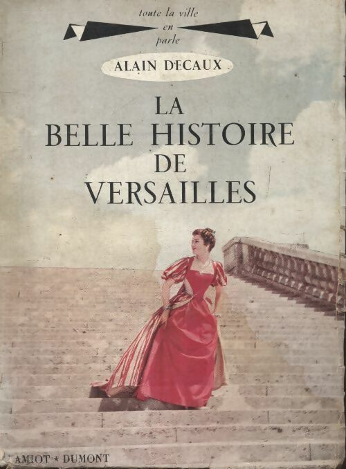 La plus belle histoire de Versailles - Alain Decaux - Livre