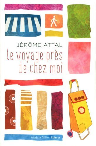 Le voyage près de chez moi - Jérôme Attal - Livre