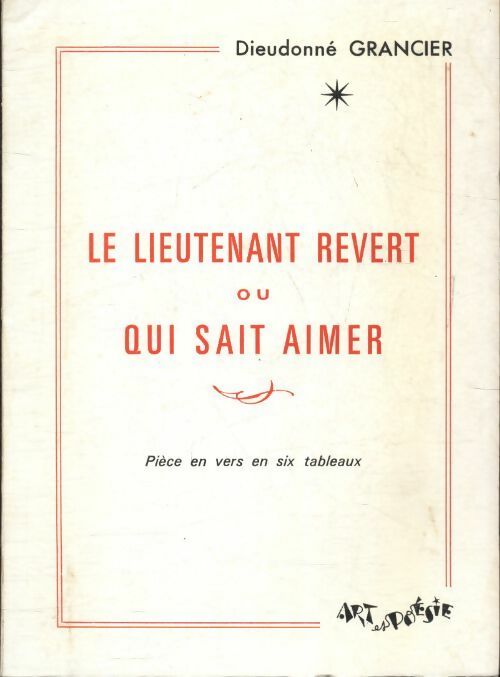 Le lieutenant Revert ou qui sait aimer - Dieudonné Grancier - Livre