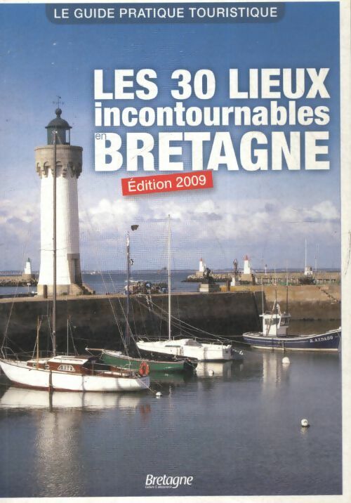 Les 30 lieux incontournables Bretagne - Collectif - Livre