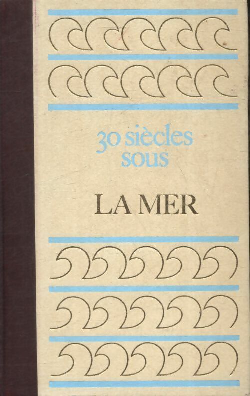 Trente siècles sous la mer - Frédéric Dumas - Livre