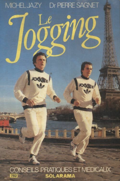 Le jogging, conseils pratiques et médicaux - Michel Jazy, Pierre Sagnet - Livre