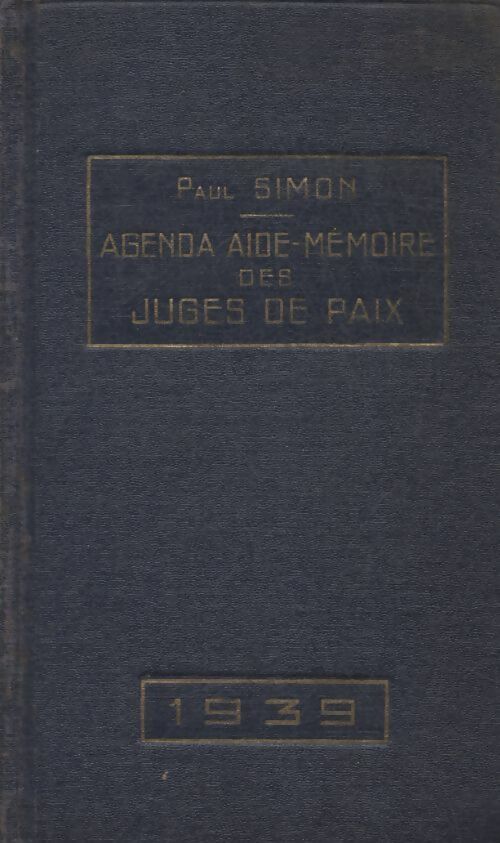 Agenda aide-mémoire des juges de paix 1939 - Paul Simon - Livre