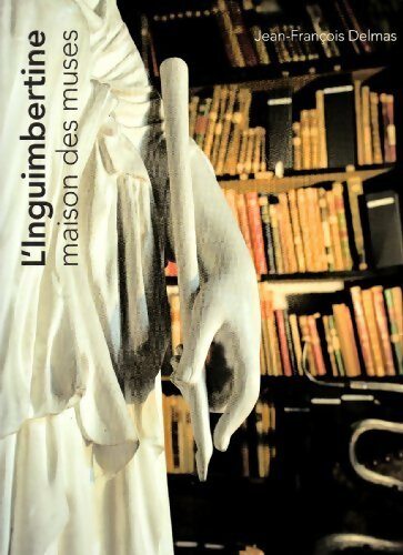 L'inguimbertine : Maison des muses - Jean-François Delmas - Livre