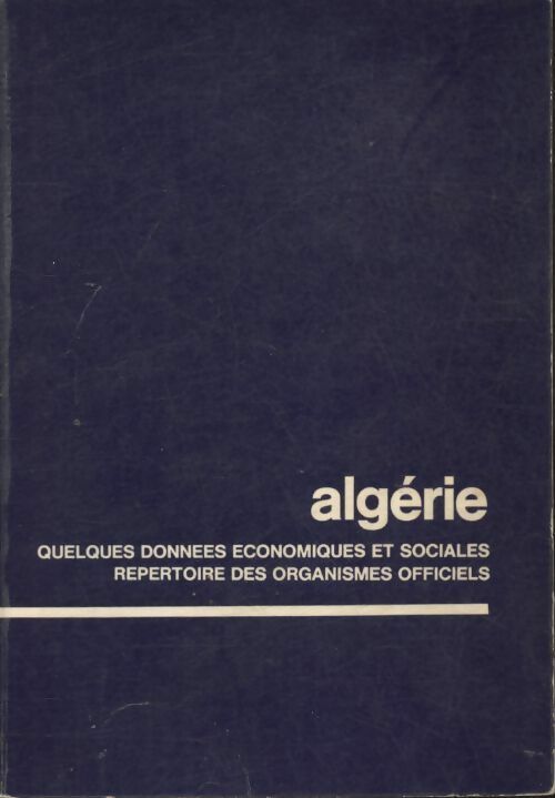 Algérie. Quelques données économiques et sociales  - Collectif - Livre